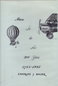 Man in the Air 200 Years (1783-1983) (INSCRIBED COPY) by: Bauer, Charles J., Illust. by: Multiple