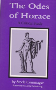The Odes of Horace: A Critical Study by: Commager, Steele
