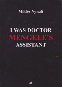 I Was Doctor Mengele's Assistant: The Memoirs of an Auschwitz Physician by: Nyiszli, MiklosTransl. Zbirohowski-Koscia, Witold