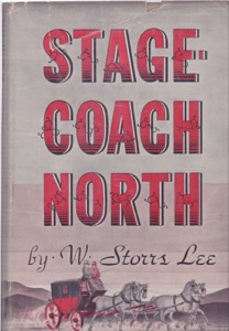 Stagecoach North: Being an Account of the First Generation in the State of Vermont by: Lee, Storrs W.