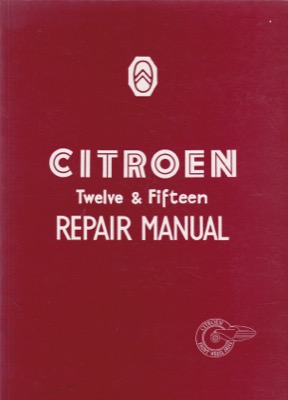 Citroen: Twelve & Fifteen Repair Manual by: Citroen Cars