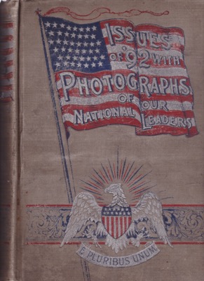 Men And Issues Of '92. A Grand National Portrait Gallery Containing Photographs Of Leading Men Of All Parties: With A Full And Fair Presentation Of The Great National Questions Of The Day by: Boyd, James P.