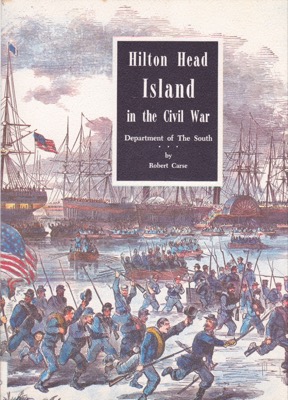 Hilton Head Island in the Civil War: Department of The South by: Carse, Robert