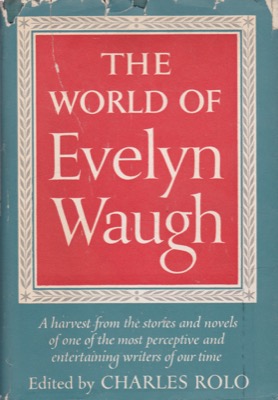 The World of Evelyn Waugh by: Editor: Rolo, Charles J.