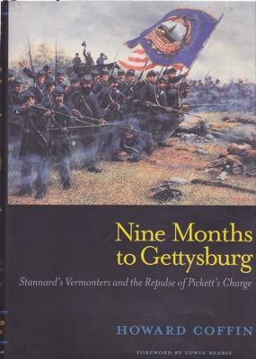 Nine Months to Gettysburg: Stannard's Vermonters and the Repulse of Pickett's Charge [INSCRIBED COPY] by: Coffin, Howard