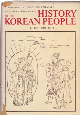 James Scarth Gale and his History of the Korean People by: Rutt, Richard
