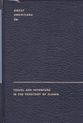 Travel and Adventure in the Territory of Alaska by: Whymper, Frederick