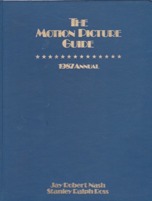 The Motion Picture Guide: 1987 Annual (The Films of 1986) by: Nash, Jay RobertRoss, Stanley RalphMulay, James J.