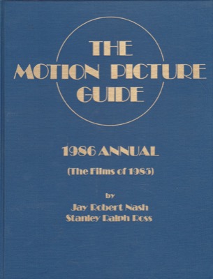 The Motion Picture Guide: 1986 Annual (The Films of 1985) by: Nash, Jay RobertRoss, Stanley RalphMulay, James J.