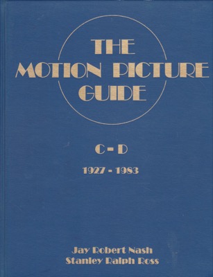 The Motion Picture Guide: Vol. 2, C-D, 1927-1983 by: Nash, Jay RobertRoss, Stanley Ralph