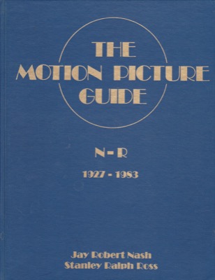The Motion Picture Guide: Vol. 6, N-R, 1927-1983 by: Nash, Jay RobertRoss, Stanley Ralph