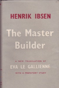 The Master Builder by: Ibsen, HenrikTransl. Gallienne, Eva Le