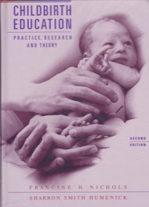 Childbirth Education: Practice, Research and Theory by: Nichols, Francine H.Humenick, Sharron Smith