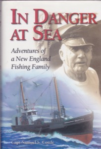 In Danger At Sea: Adventures of a New England Fishing Family by: Cottle, Samuel S.