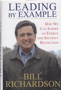 Leading By Example: How We Can Inspire an Energy and Security Revolution [INSCRIBED COPY] by: Richardson, Bill