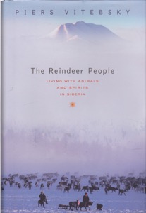The Reindeer People: Living with Animals and Spirits in Siberia by: Vitebsky, Piers