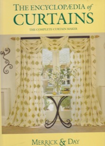 The Encyclopaedia of Curtains: The Complete Curtain Maker by: Merrick, CatherineDay, Rebecca