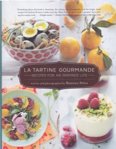 La Tartine Gourmande: Recipes for an Inspired Life by: Peltre, Beatrice