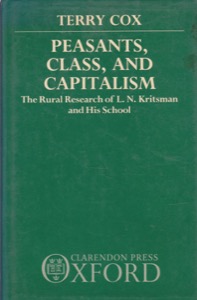 Peasants, Class, and Capitalism: The Rural Research of  L. N. Kritsman and His School by: Cox, Terry