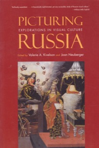 Picturing Russia: Explorations in Visual Culture by: Editor: Kivelson, Valerie A.Editor: Neuberger, Joan