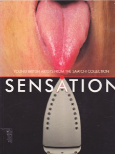 Sensation: Young British Artists from the Saatchi Collection by: Saatchi CollectionRosenthal, NormanShone, Richard