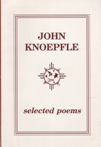 John Knoepfle: Selected Poems [Signed Copy] by: Knoepfle, John