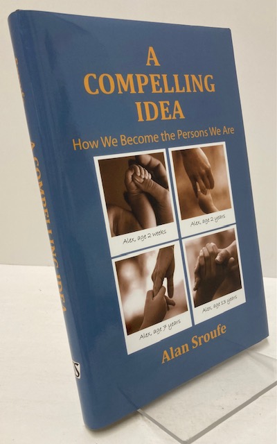 A Compelling Idea: How We Become the Persons We Are by: Sroufe, Alan