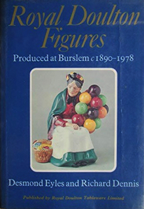 Royal Doulton Figures: Produced at Burslem Staffordshire by: Eyles, Desmond; Dennis, Richard
