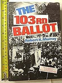 103rd Ballot, The: Democrats and the disaster in Madison Square GardenMurray, Robert K