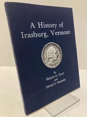 A History of Irasburg, VermontOrcutt, Marjorie A