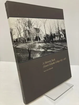 A Memory Book Mount Holyoke College 1837-1987Edmonds, Anne Carey