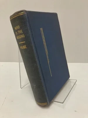 Wind in the Rigging: An Adventurous Voyage of Tod Moran on the Tramp Steamer "Sumatra" New York to North AfricaPease, Howard