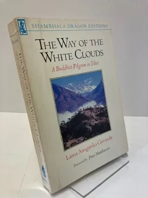 The Way of the White Clouds: A Buddhist Pilgrim in Tibet Govinda, Lama Anagarika