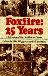 Foxfire: 25 years: A Celebration of Our First Quarter CenturyEliot Wigginton (ed.)