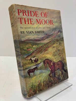 Pride of the Moor: The Spirited Story of a Boy and a Horse Smith, Vian