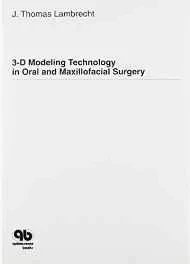 3-D Modeling Technology in Oral and Maxillofacial SurgeryThomas, J. Lambrecht