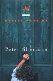 44, Dublin Made Me: A MemoirSheridan, Peter