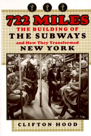 722 Miles: The Building of the Subways and How They Transformed New York  by: Hood, Clifton