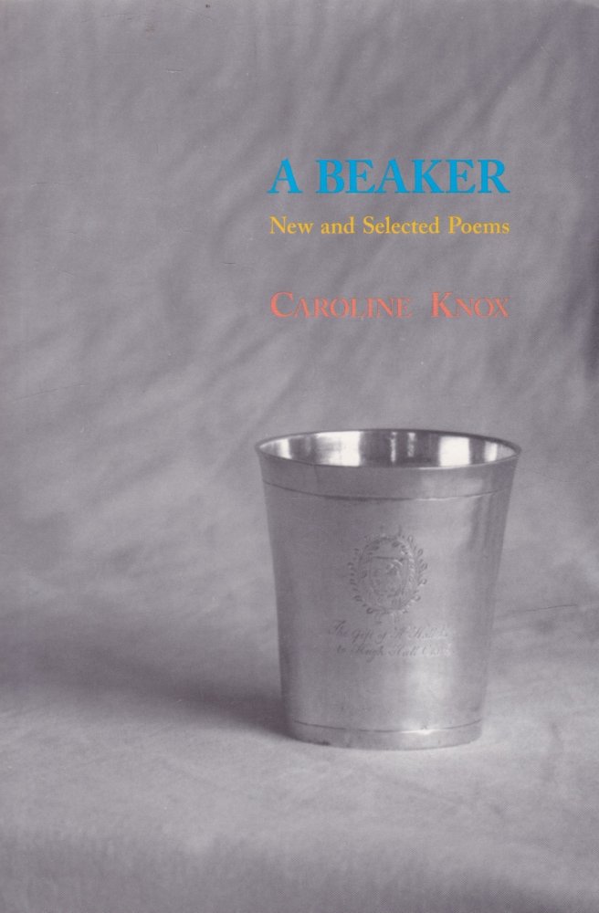 A Beaker: New and Selected Poems by: Knox, Caroline