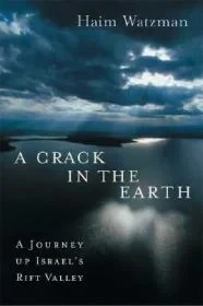 A Crack in the Earth: A Journey up Israel's Rift ValleyWatzman, Haim