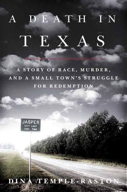 A Death in Texas: A Story of Race, Murder and a Small Town's Struggle for Redemption by: Temple-Raston, Dina