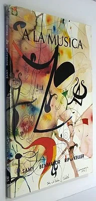 A La Musica (SPANISH TEXT)(SIGNED)Benmayor, Samy and Rip Keller, Illust. by: Samy  Benmayor