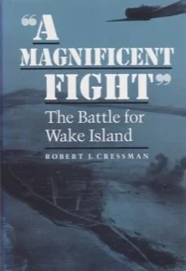 A Magnificent Fight: The Battle for Wake Island by: Cressman, Robert J.