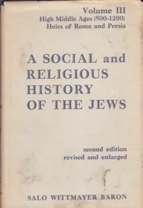 A Social and Religious History of the Jews, Volume III: High Middle Ages (500-1200) - Heirs of Rome and Persia by: Baron, Salo Wittmayer