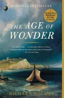 AGE OF WONDER, The: HOW THE ROMANTIC GENERATION DISCOVERED THE BEAUTY AND TERROR OF SCIENCEHolmes, Richard