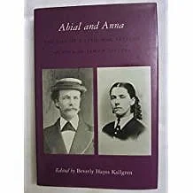 Abial and Anna: The Life of a Civil War Veteran as Told in Family Letters (SIGNED)Kallgren, Beverly Hayes