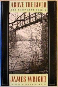 Above the River: The Complete PoemsWright, James