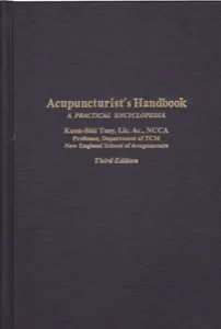 Acupuncturist's Handbook: A Practical Encyclopedia by: Tsay, Kuen-Shil