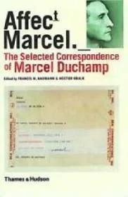 Affectt Marcel: The Selected Correspondence of Marcel DuchampNaumann, Francis M., Hector Obalk Affectt Marcel: The Selected Correspondence of Marcel DuchampNaumann, Francis M., Hector Obalk