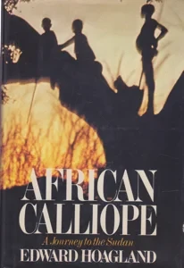 African Calliope: A Journey to the Sudan [INSCRIBED COPY] by: Hoagland, Edward